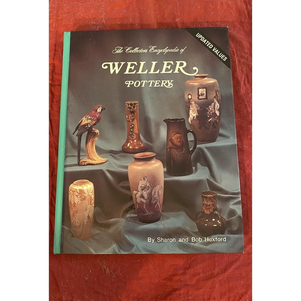 Collector's Encyclopedia of Weller Pottery by Sharon & Bob Huxford 1979 Hardback